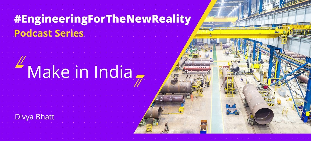 #EngineeringForTheNewReality Podcasts - Make in INDIA