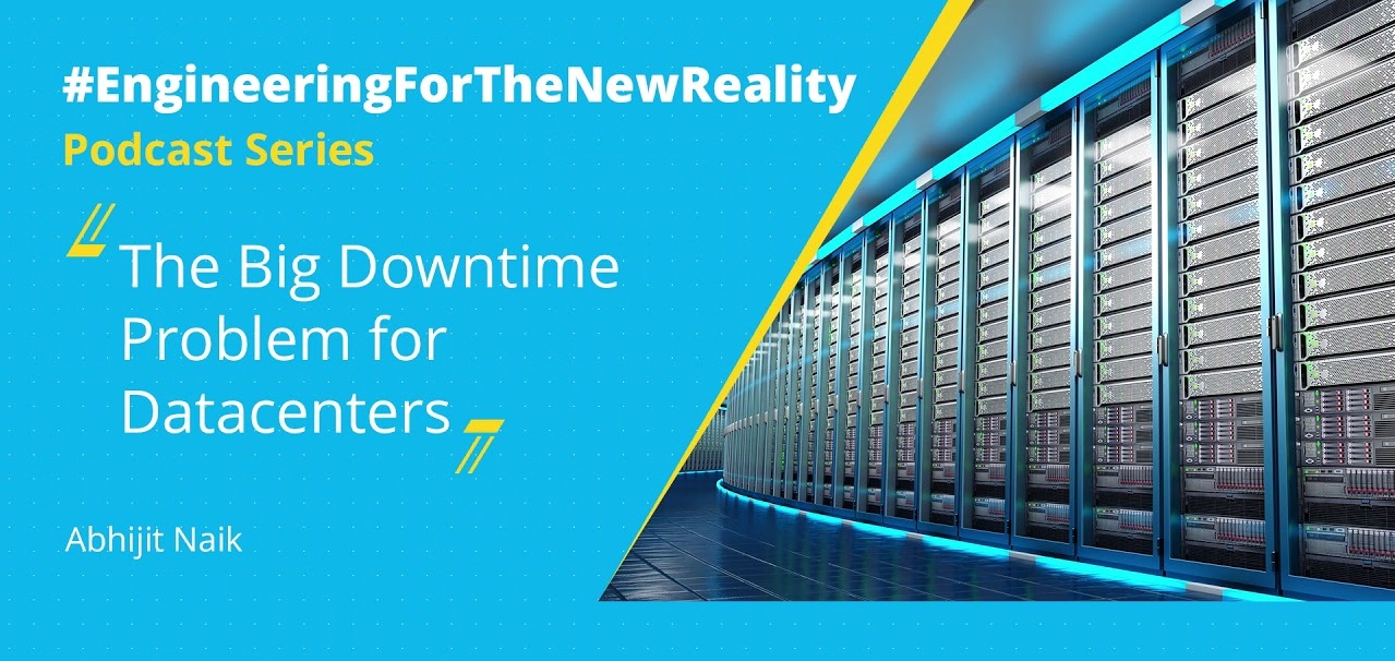 #EngineeringForTheNewReality Podcasts - Datacenter Downtime Problem