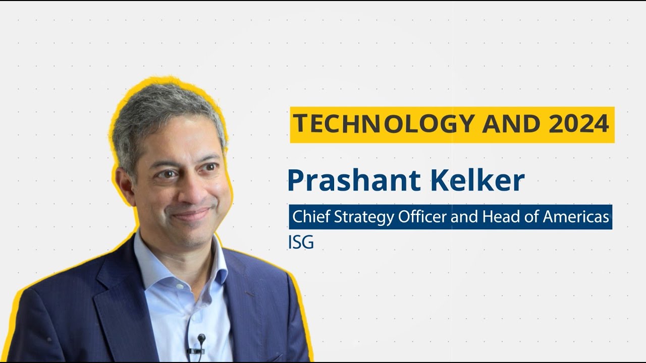 Technology and 2024 with Prashant Kelker of ISG