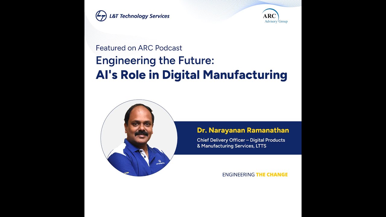 The Role of AI in Digital Manufacturing | Dr. Narayanan Ramanathan, LTTS | ARC Industrial AI Podcast